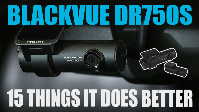 15 things the BlackVue DR750S Series Dashcam Does Better