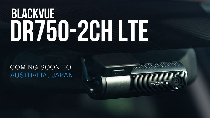 DR750-2CH LTE Coming Soon to Australia and Japan